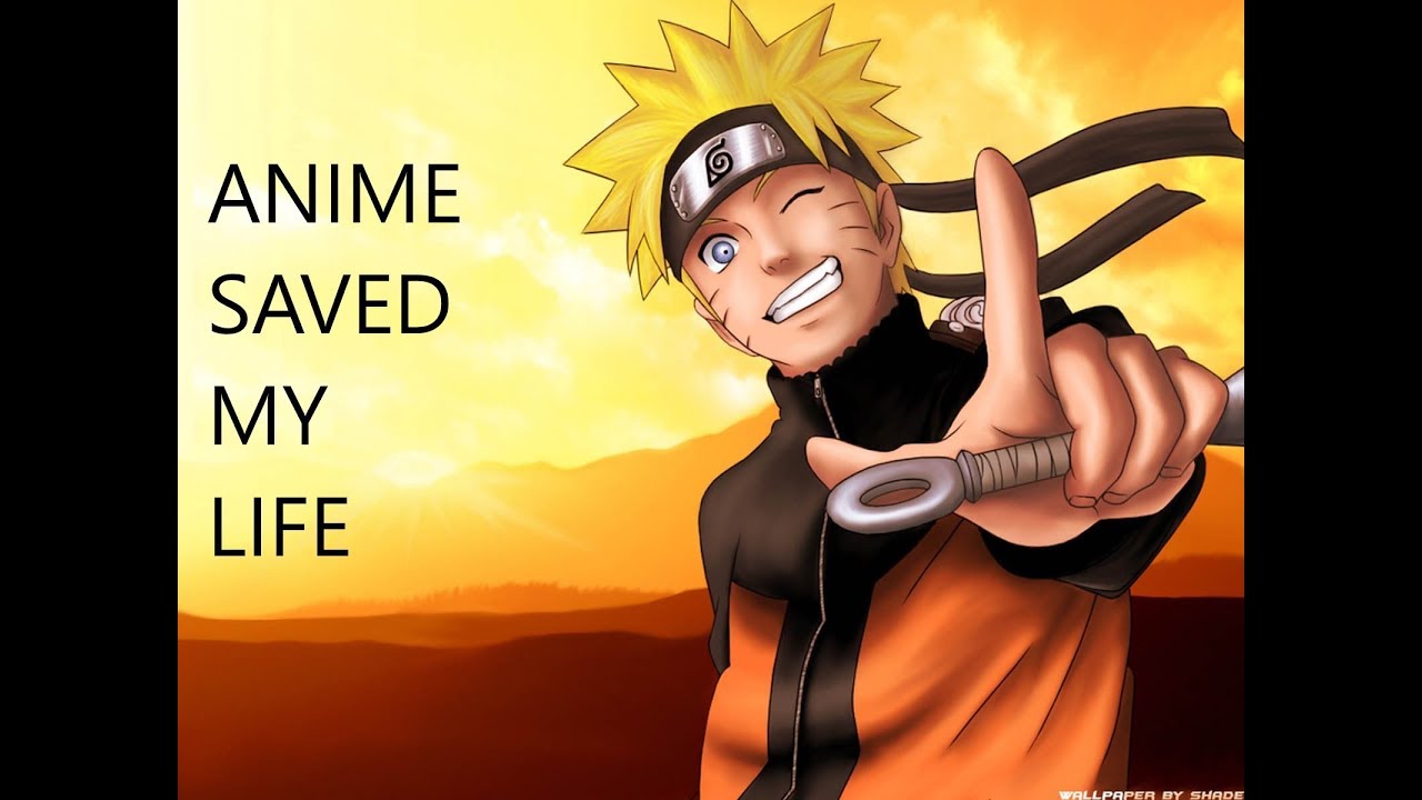 Watching Anime (Naruto) Saved My Life